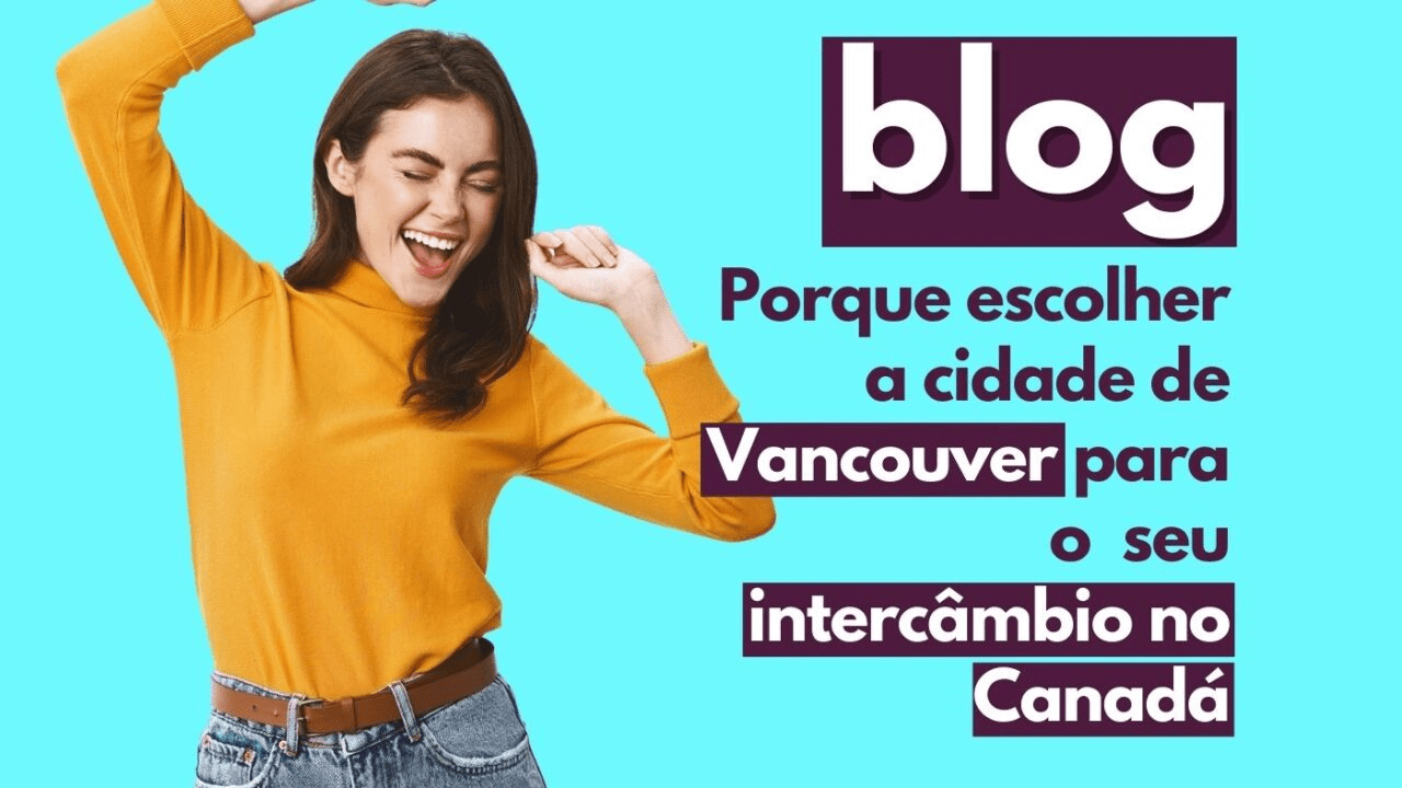 Porque escolher a cidade de Vancouver para o seu intercâmbio no Canadá