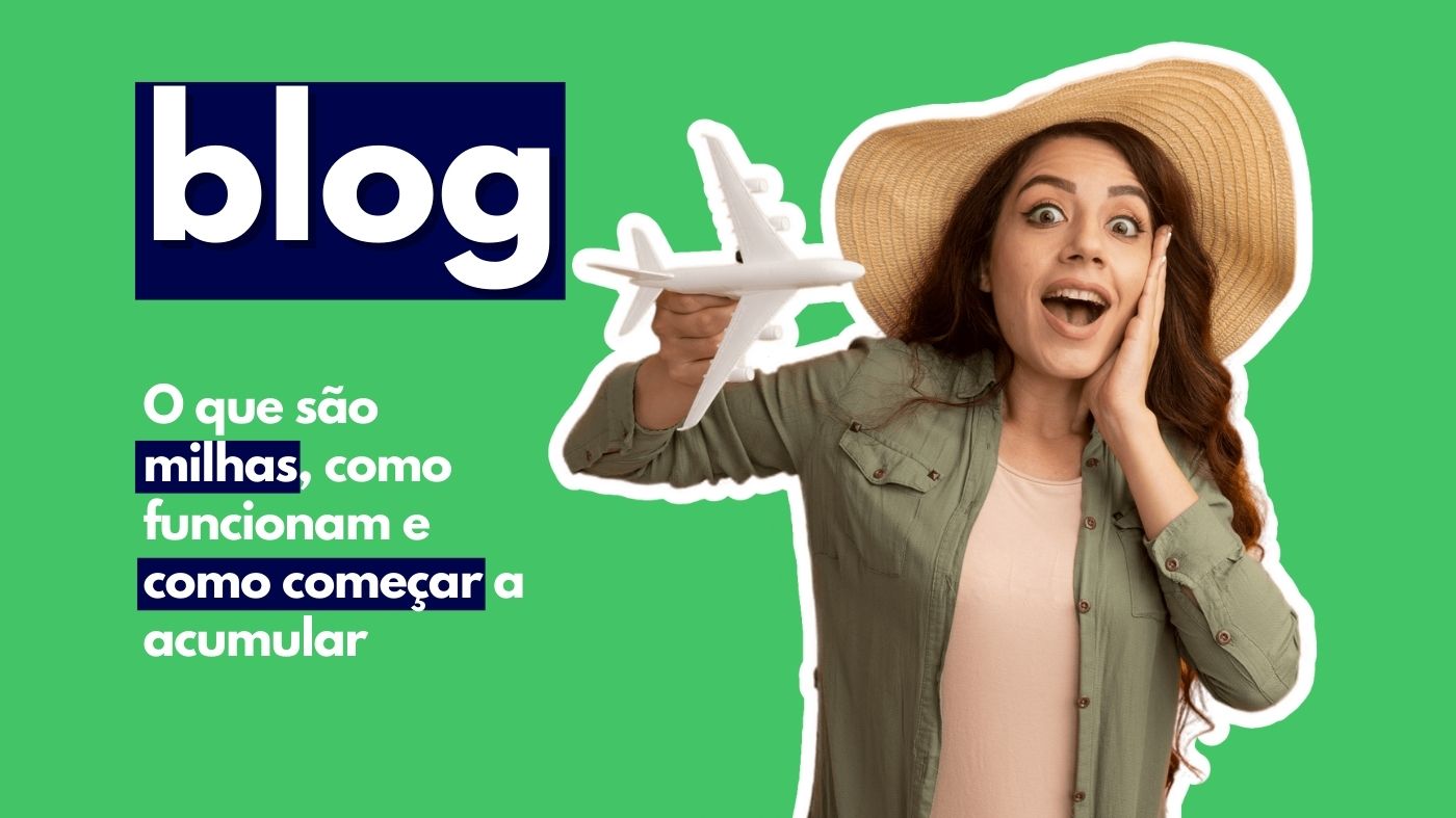 O que são milhas, como funcionam e como começar a acumular?