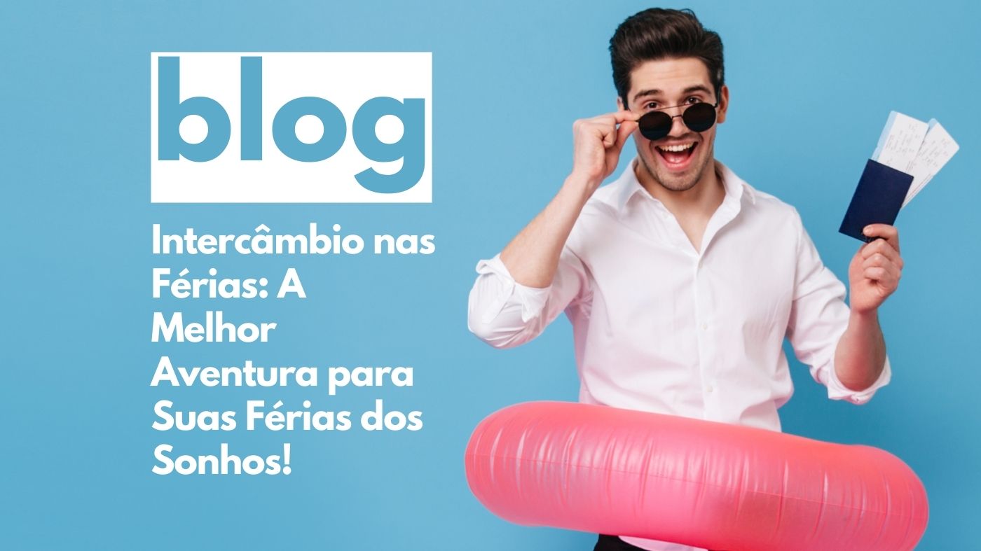 Intercâmbio nas Férias: A Melhor Aventura para Suas Férias dos Sonhos!